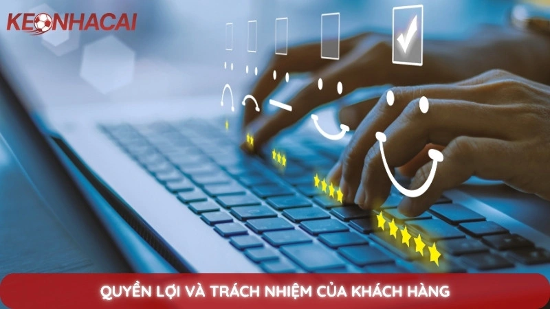 Quyền lợi và trách nhiệm của khách hàng