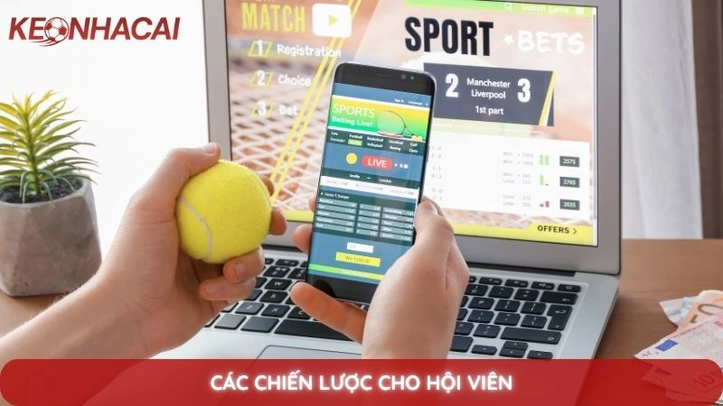 Kèo châu Á là gì? Hướng dẫn đọc kèo chấp từ A-Z chi tiết 4 Các chiến lược cho hội viên