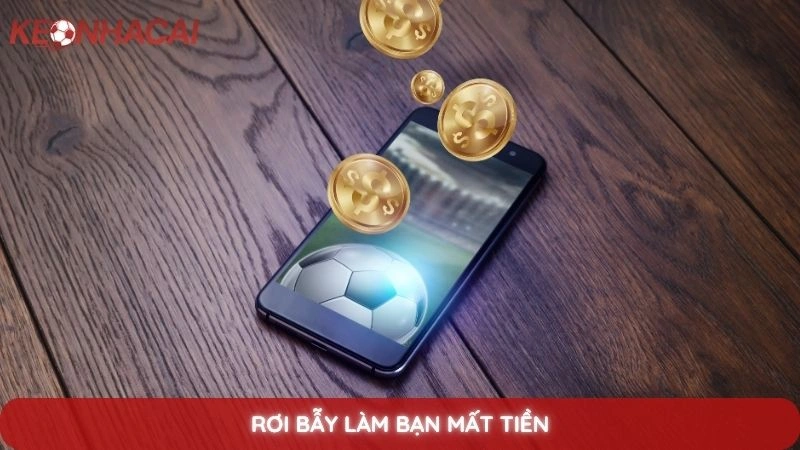 Rơi bẫy làm bạn mất tiền
